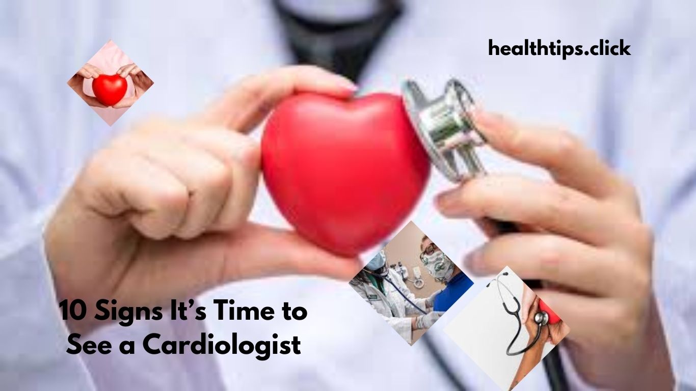 10 Signs It's Time to See a Cardiologist