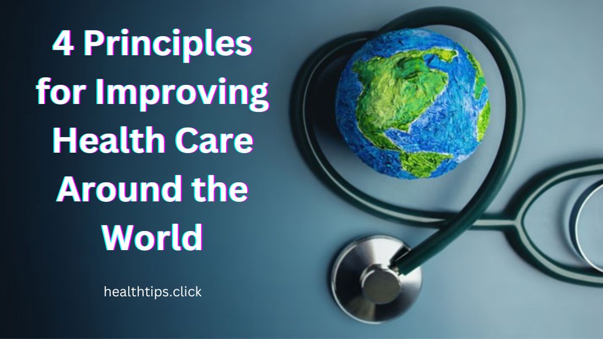 Principles for Improving Health Care Around world