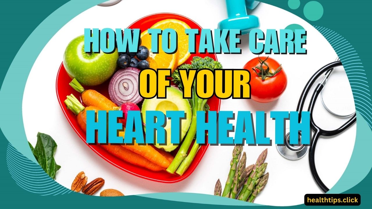 How to Take Care of your Heart Health