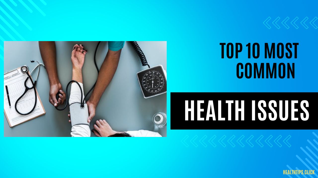 Top 10 Most Common Health Issues