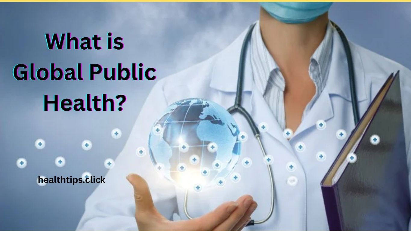 What is Global Public Health?