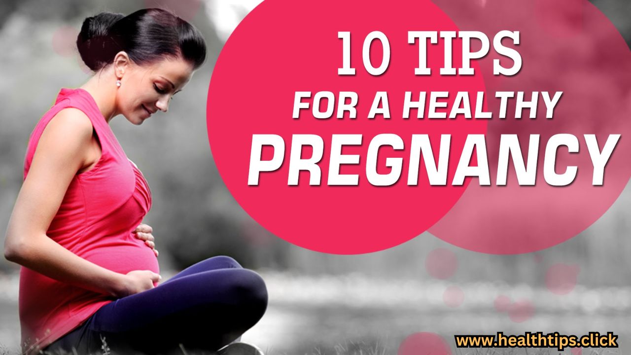 10 Tips to Take care For a Healthy Pregnancy